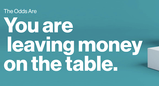 Are You Leaving Money on the Table?